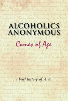 Alcoholics Anonymous World Services | Alcoholics Anonymous Comes of Age | E-Book | sack.de