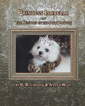 Lebsock / Wulf |  Princess Isabella and The Mystery of the Pink Dragon | eBook | Sack Fachmedien