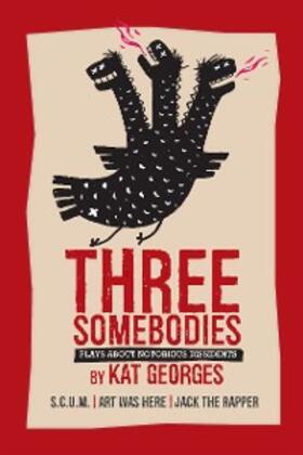 Georges |  Three Somebodies: Plays about Notorious Dissidents | eBook | Sack Fachmedien