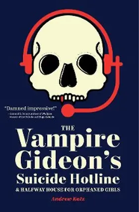 Katz |  The Vampire Gideon's Suicide Hotline and Halfway House for Orphaned Girls | eBook | Sack Fachmedien