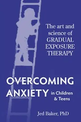 Baker |  Overcoming Anxiety in Children & Teens | eBook | Sack Fachmedien