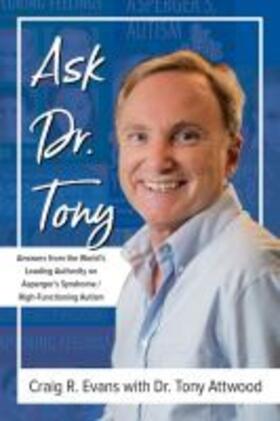 Evans / Attwood |  Ask Dr. Tony: Answers from the World's Leading Authority on Asperger's Syndrome/High-Functioning Autism | Buch |  Sack Fachmedien