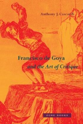 Cascardi |  Francisco de Goya and the Art of Critique | eBook | Sack Fachmedien