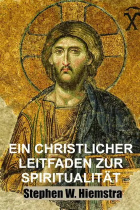 Hiemstra |  Ein Christlicher Leitfaden zur Spiritualität | eBook | Sack Fachmedien