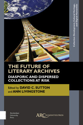 Sutton |  The Future of Literary Archives | Buch |  Sack Fachmedien