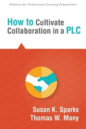 Sparks / Many |  How to Cultivate Collaboration in a PLC | eBook | Sack Fachmedien