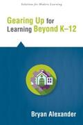 Alexander |  Gearing Up for Learning Beyond K--12 | eBook | Sack Fachmedien