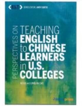 Xu / Cao / Curtis | Perspectives on Teaching English to Chinese Learners in U.S. Colleges | Buch | 978-1-942799-70-2 | sack.de