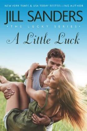Sanders |  A Little Luck (Lucky Series, #4) | eBook | Sack Fachmedien