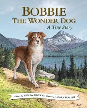 Brown |  Bobbie the Wonder Dog: A True Story | eBook | Sack Fachmedien