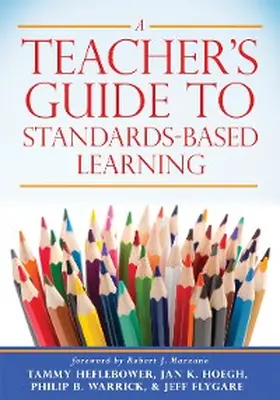 Heflebower / Hoegh / Warrick |  Teacher's Guide to Standards-Based Learning | eBook | Sack Fachmedien