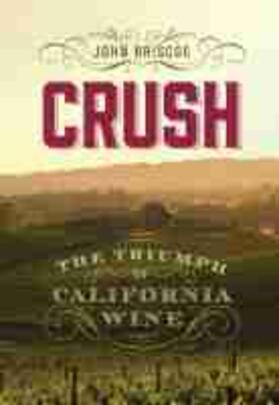 Briscoe | Crush: The Triumph of California Wine | Buch | 978-1-943859-49-8 | sack.de