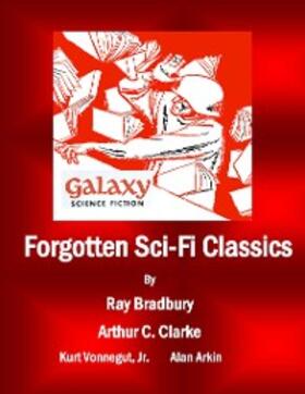 Bradbury / Clarke / Vonnegut |  Forgotten Sci-Fi Classics | eBook | Sack Fachmedien