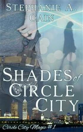 Cain |  Shades of Circle City (Circle City Magic, #1) | eBook | Sack Fachmedien