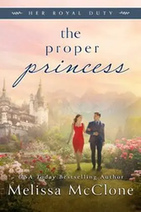 McClone |  The Proper Princess (Her Royal Duty, #4) | eBook | Sack Fachmedien