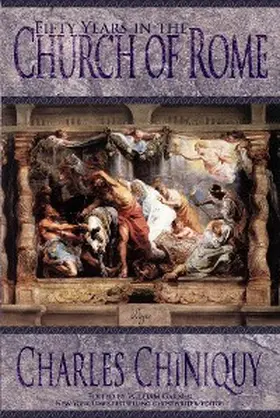 Chiniquy / Garner |  Fifty Years in the Church of Rome | eBook | Sack Fachmedien
