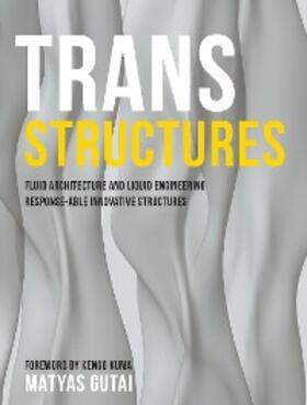 Gutai |  Trans Structures: Fluid Architecture and Liquid Engineering | eBook | Sack Fachmedien