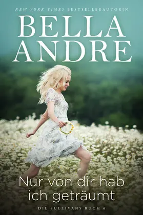 Andre |  Nur von dir hab ich geträumt (Die Sullivans 6) | eBook | Sack Fachmedien