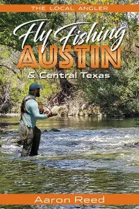 Reed |  The Local Angler Fly Fishing Austin & Central Texas | eBook | Sack Fachmedien