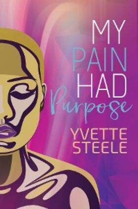 Steele |  My Pain Had Purpose | eBook | Sack Fachmedien