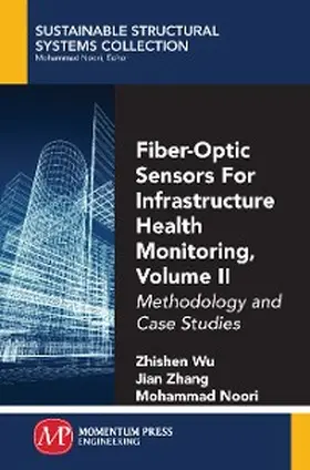 Wu / Zhang / Noori |  Fiber-Optic Sensors For Infrastructure Health Monitoring, Volume II | eBook | Sack Fachmedien