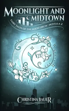 Bauer |  Moonlight And Midtown (Fairy Tales of the Magicorum, #2) | eBook | Sack Fachmedien