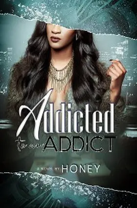 Honey |  Addicted to an Addict | eBook | Sack Fachmedien