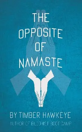 Hawkeye |  The Opposite of Namaste | eBook | Sack Fachmedien