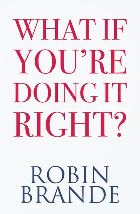 Brande |  What If You're Doing It Right?: 31 Days to Uncovering the Confidence and Happiness You Deserve (Creative Living, #1) | eBook | Sack Fachmedien