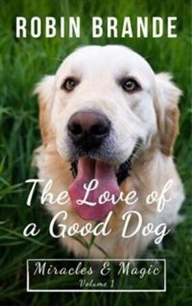 Brande |  The Love of a Good Dog: Stories for Dog Lovers | eBook | Sack Fachmedien