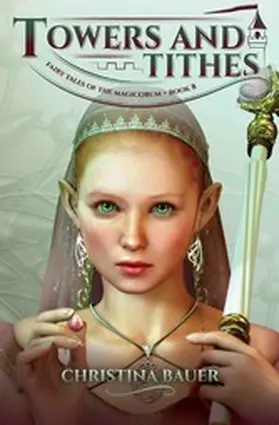 Bauer |  Towers and Tithes (Fairy Tales of the Magicorum, #8) | eBook | Sack Fachmedien