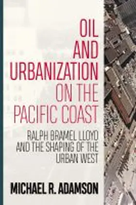 Adamson |  Oil and Urbanization on the Pacific Coast | Buch |  Sack Fachmedien