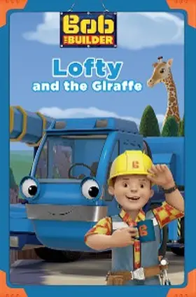 Sollinger |  Lofty and the Giraffe (Bob the Builder) | eBook | Sack Fachmedien