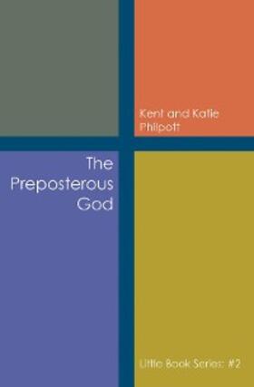 Philpott |  The Preposterous God: Little Book Series | eBook | Sack Fachmedien