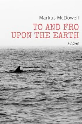 Mcdowell |  To and Fro Upon the Earth: A Novel | eBook | Sack Fachmedien