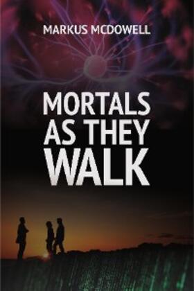 Mcdowell |  Mortals As They Walk | eBook | Sack Fachmedien