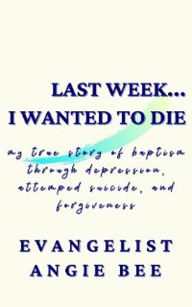 Bee |  Last Week ... I Wanted to Die | eBook | Sack Fachmedien