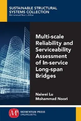 Lu / Noori |  Multi-Scale Reliability and Serviceability Assessment of In-Service Long-Span Bridges | eBook | Sack Fachmedien