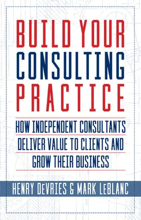 DeVries / LeBlanc |  Build Your Consulting Practice | eBook | Sack Fachmedien