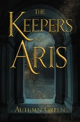 Green |  The Keepers of Aris | eBook | Sack Fachmedien