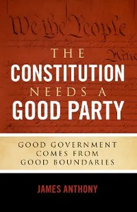 Anthony |  The Constitution Needs a Good Party | eBook | Sack Fachmedien