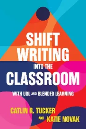Tucker / Novak |  Shift Writing into the Classroom with UDL and Blended Learning | eBook | Sack Fachmedien