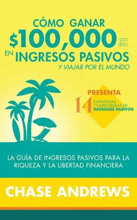Andrews |  Cómo ganar $ 100,000 por año en ingresos pasivos y viajar por el mundo (Spanish Version)(Versión en español) | eBook | Sack Fachmedien