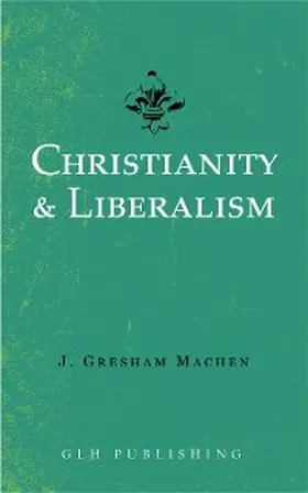 Machen |  Christianity & Liberalism | eBook | Sack Fachmedien