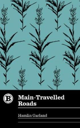 Garland |  Main-Travelled Roads | eBook | Sack Fachmedien