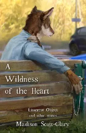 Scott-Clary |  A Wildness of the Heart | eBook | Sack Fachmedien