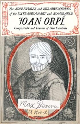 Besora |  The Adventures and Misadventures of the Extraordinary and Admirable Joan Orpí, Conquistador and Founder of New Catalonia | eBook | Sack Fachmedien