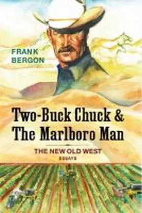 Bergon |  Two-Buck Chuck & the Marlboro Man: The New Old West | Buch |  Sack Fachmedien