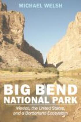 Welsh | Big Bend National Park: Mexico, the United States, and a Borderland Ecosystem | Buch | 978-1-948908-82-5 | sack.de