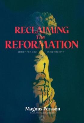 Persson / Erickson |  Reclaiming the Reformation | eBook | Sack Fachmedien